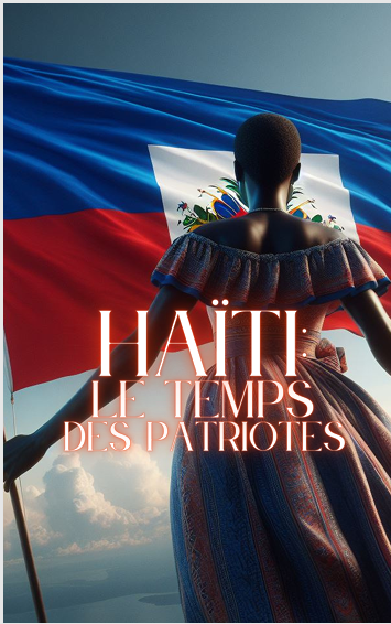 Haïti, le temps des patriotes
